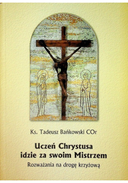Uczeń Chrystusa idzie za swoim mistrzem