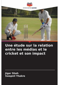 Une étude sur la relation entre les médias et le cricket et son impact