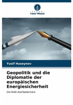 Geopolitik und die Diplomatie der europäischen Energiesicherheit