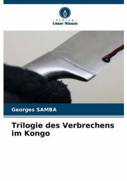 Trilogie des Verbrechens im Kongo