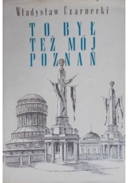To był też mój Poznań