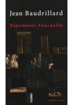 Baudrillard Jean - Zapomnieć Foucaulta