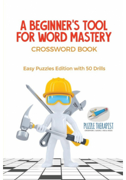 A Beginner's Tool for Word Mastery | Crossword Book | Easy Puzzles Edition with 50 Drills