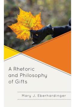 A Rhetoric and Philosophy of Gifts