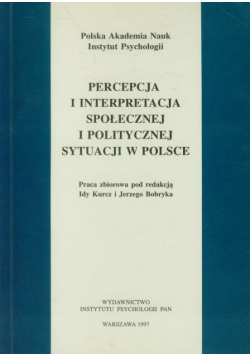 Percepcja i interpretacja społecznej i politycznej sytuacji w Polsce