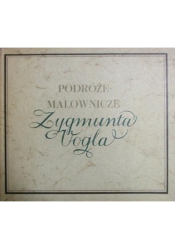 Podróże malownicze Zygmunta Vogla