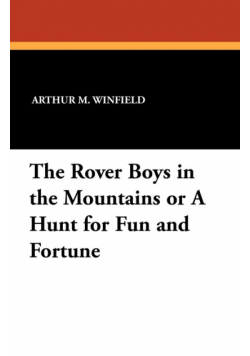 The Rover Boys in the Mountains or A Hunt for Fun and Fortune