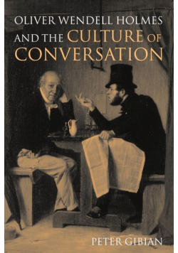 Oliver Wendell Holmes and the Culture of Conversation