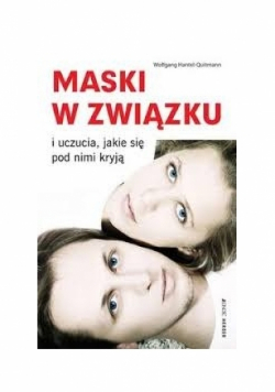 Maski w związku i uczucia jakie się pod nimi kryją