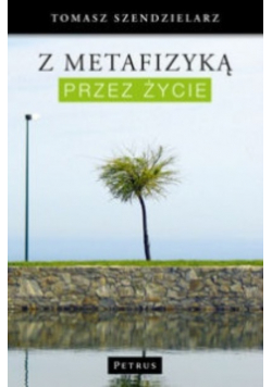 Z metafizyką przez życie