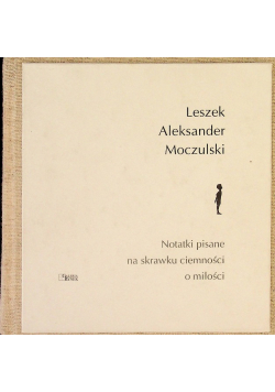 Notatki pisane na skrawku ciemności o miłości
