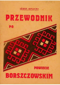 Przewodnik po powiecie Borszczowskim 1936 r.