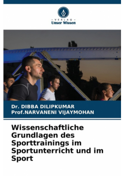 Wissenschaftliche Grundlagen des Sporttrainings im Sportunterricht und im Sport