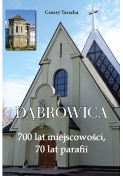 Dąbrowica 700 lat miejscowości 70 lat parafii