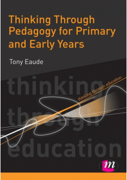 Thinking Through Pedagogy for Primary and Early Years