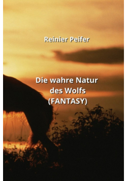 Die wahre Natur des Wolfs (FANTASY)