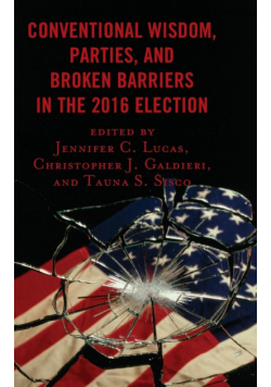 Conventional Wisdom, Parties, and Broken Barriers in the 2016 Election