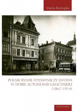 Polski rynek wydawniczy Lwowa w dobie autonomii