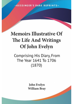 Memoirs Illustrative Of The Life And Writings Of John Evelyn