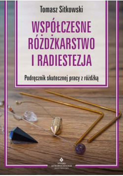 Współczesne różdżkarstwo i radiestezja