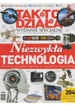 Tak to działa Wydanie specjalne Nr 2 / 13 Niezwykła technologia