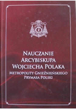 Nauczanie Arcybiskupa Wojciecha Polaka Metropolity Gnieźnieńskiego Prymasa Polski Tom 5