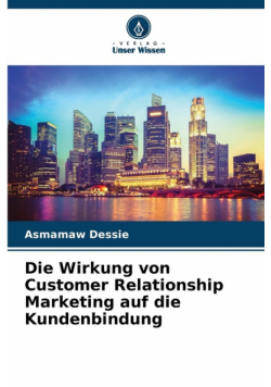 Die Wirkung von Customer Relationship Marketing auf die Kundenbindung
