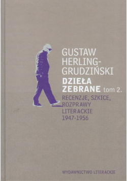 Dzieła zebrane t.2 Recenzje, szkice, rozprawy literackie1947-1956