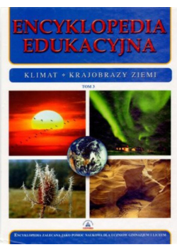 Encyklopedia edukacyjna Tom 3 Klimat krajobrazy ziemi