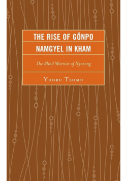 The Rise of Gönpo Namgyel in Kham