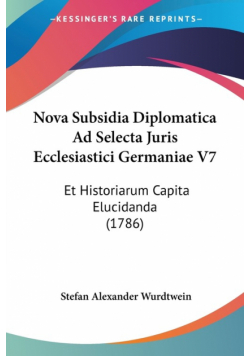 Nova Subsidia Diplomatica Ad Selecta Juris Ecclesiastici Germaniae V7
