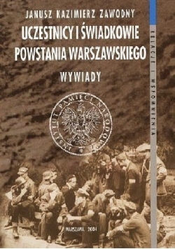 Uczestnicy i świadkowie Powstania Warszawskiego. Wywiady.