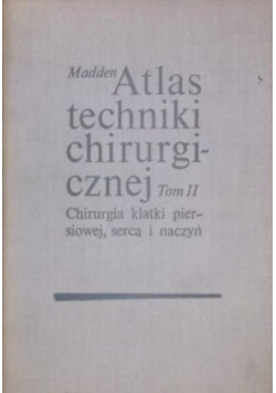 Atlas techniki chirurgicznej Tom II