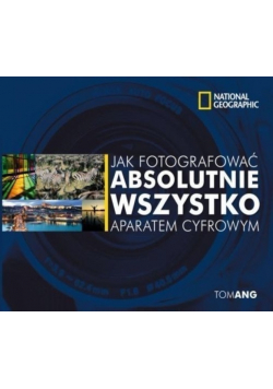 Jak sfotografować absolutnie wszystko aparatem cyfrowym