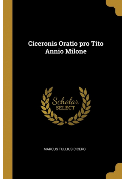 Ciceronis Oratio pro Tito Annio Milone