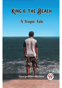 King o' the Beach A Tropic Tale