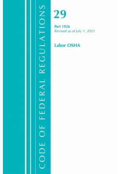 Code of Federal Regulations, Title 29 Labor/OSHA 1926, Revised as of July 1, 2021