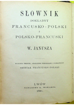 Słownik dokładny francusko polski i polsko francuski 1891 r.