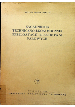 Zagadnienia techniczno ekonomicznej eksploatacji elektrowni parowych