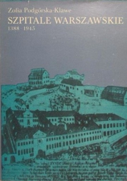 Szpitale Warszawskie 1388  -  1945