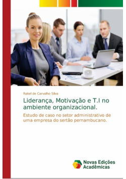 Liderança, Motivação e T.I no ambiente organizacional.