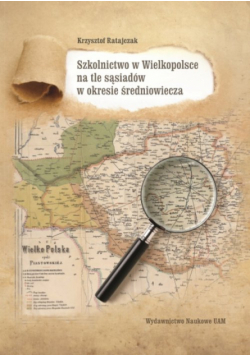 Szkolnictwo w Wielkopolsce na tle sąsiadów w okresie średniowiecza