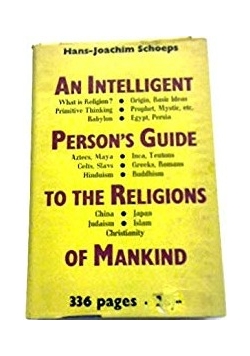 An Intelligent Person's Guide to the Religions of Mankind
