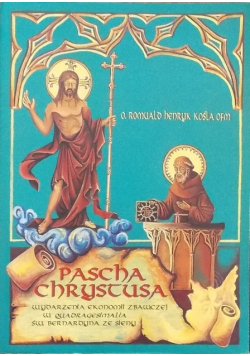 Pascha Chrystusa Wydarzenia ekonomii zbawczej w Quadraqesimalia Św Bernardyna ze Sieny