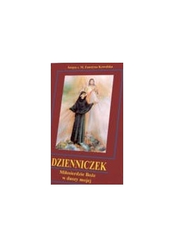 Dzienniczek Miłosierdzie Boże w duszy mojej