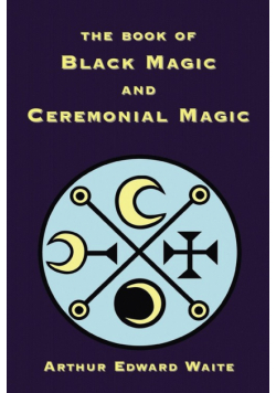 The Book of Black Magic and Ceremonial Magic