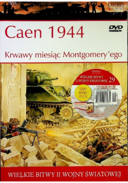 Wielkie bitwy II Wojny Światowej Caen 1944 Krwawy miesiąc Montgomeryego
