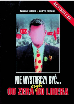 Nie wystarczy być czyli od zera do lidera