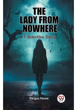 The Lady from Nowhere A Detective Story