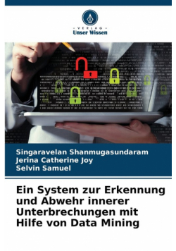 Ein System zur Erkennung und Abwehr innerer Unterbrechungen mit Hilfe von Data Mining